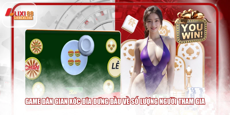 Games dân gian xóc đĩa đứng đầu về số lượng người tham gia